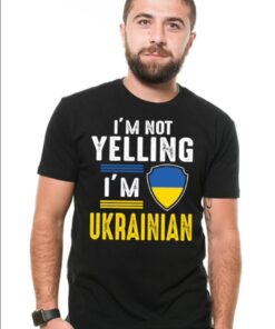 Funny Ukrainian I'm Not Yelling I'm Ukrainian Gift Idea For Ukrainian Family TShirt