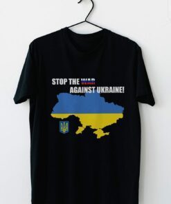 Stop the War Against Ukraine Shirt