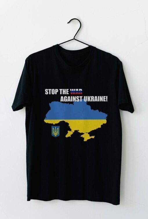 Stop the War Against Ukraine Shirt