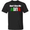 Don’t Give Me Agita Shirt