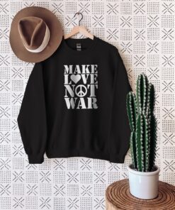 Make Love Not War Stop War Shirt