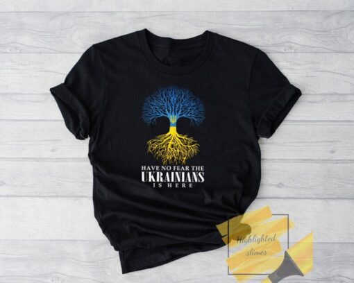 Have No Fear The Ukrainians Is Here Shirt