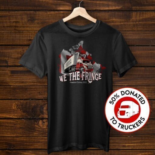 WE THE FRINGE, 2022 Freedom Convoy Shirts