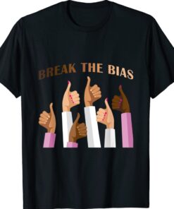 Break The Bias 8 March 2022 International Women's Day Gift Shirt