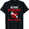 No More Neocon Wars No War In Ukraine Shirt