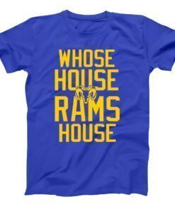 WHOSE HOUSE Rams House Los Angeles Champions Shirt