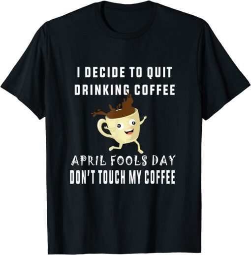 April fools day shirt for Coffee lovers april fools teacher Classic T-Shirt