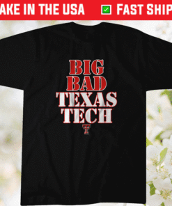 Big Bad Texas Tech TTU Shirt