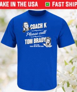 Coach K Call Tom Brady for Duke Basketball Shirt