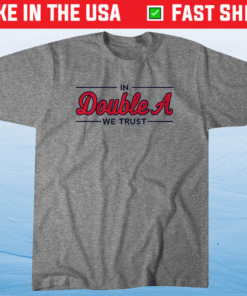 In Double A We Trust Atlanta Baseball Shirt