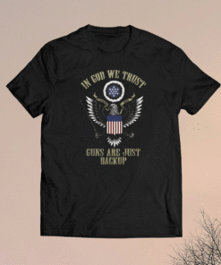 In God we trust guns are just backup shirt