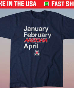 January February Arizona April Shirt