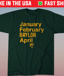 January February Baylor April Shirt