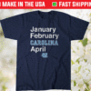 January February Carolina April Shirt