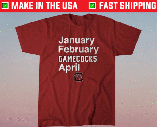 January February Gamecocks April USC Shirt