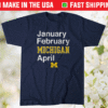 January February Michigan April UM Shirt