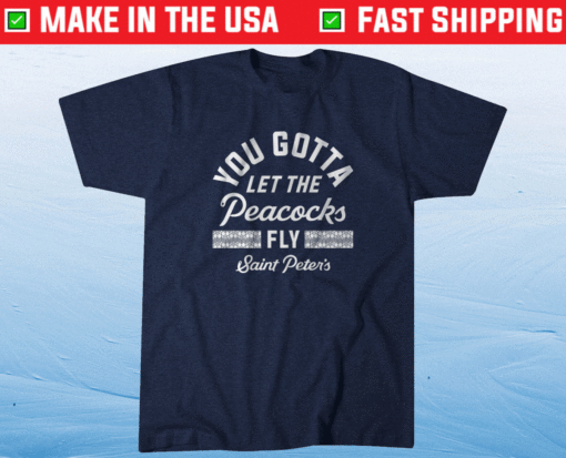 Let the Peacocks Fly Saint Peters Shirt