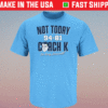 Not Today Coach K North Carolina Basketball Fans Shirt