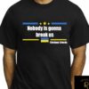 Nobody is gonna break Us Zelensky Quote Shirt