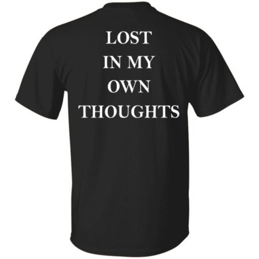 Lost In My Own Thoughts Shirt