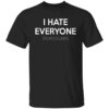 I Hate Everyone Stupid Cunts Shirt