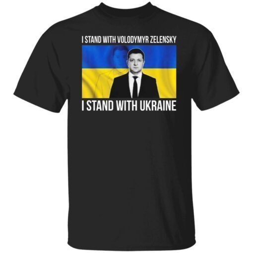 I Stand With Volodymyr Zelensky I Stand With Ukraine Shirt