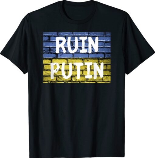 Ruin Putin Pro Ukraine Shirt