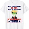 You could save 20-40% more on everything back to Trump shirt