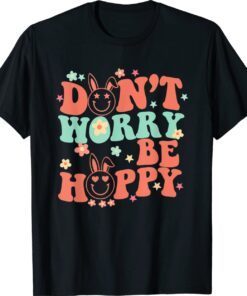 Happy Easter Don't Worry Be Hoppy Smiley Bunny Shirt