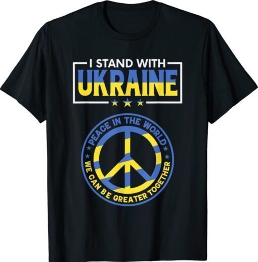 I Stand With Ukraine Peace in The World Ukrainian Shirt
