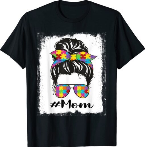 Bleached Autism Mom Messy Bun Autism Awareness Support T-Shirt