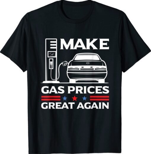 Make Gas Prices Great Again Anti-Biden Trump Republican 2024 Shirt