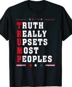 Truth Really Upsets Most People Trump App Shirt