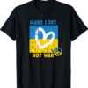 Make Love Not Was Peace for Ukraine Shirt