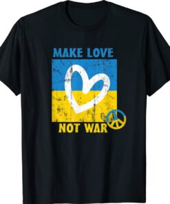 Make Love Not Was Peace for Ukraine Shirt