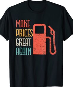 Make Gas Prices Great Again Anti Biden Trump T-Shirt