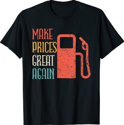 Make Gas Prices Great Again Anti Biden Trump T-Shirt