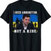 I Need Ammunition Not A Ride Ukraine Volodymyr Zelensky Shirts