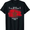 2022 Qatar We Are Coming Cool Morocco T-Shirt