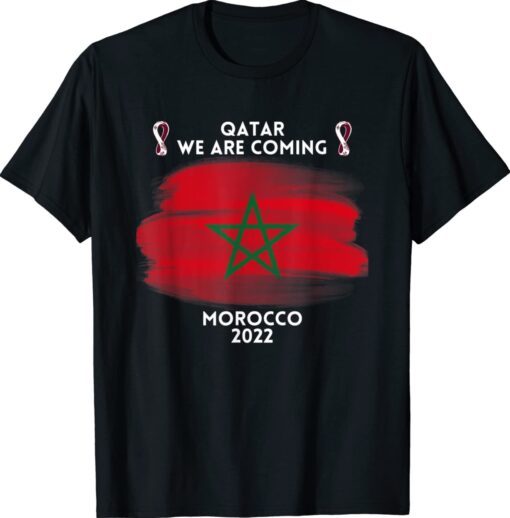 2022 Qatar We Are Coming Cool Morocco T-Shirt