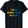 I Need Ammunition Not A Ride Zelensky Shirt
