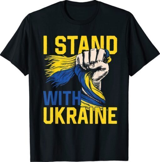 Save Ukraine I Stand With Ukraine Ukrainian Flag Rise Fist Shirt