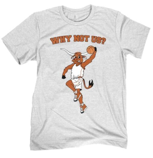 Why Not Us Texas Shirt