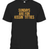 SUNDAYS ARE FOR KISSIN TITTIES Pittsburgh Penguins Shirt