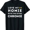 Love My Homie With The Extra Chromie Down Syndrome Awareness Shirt