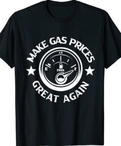 Make Gas Prices Great Again Anti-Biden Trump Republican 2024 Shirt