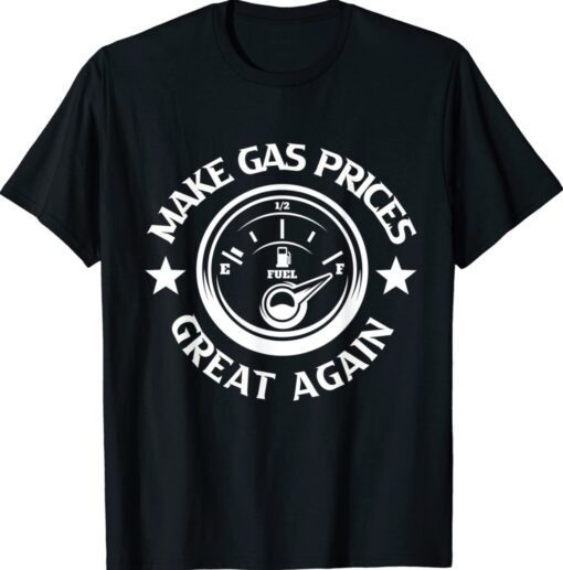 Make Gas Prices Great Again Anti-Biden Trump Republican 2024 Shirt