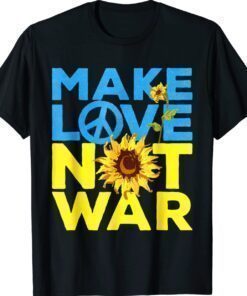 Make Love Not War Sunflower Ukrainian I Stand With Ukraine Shirt