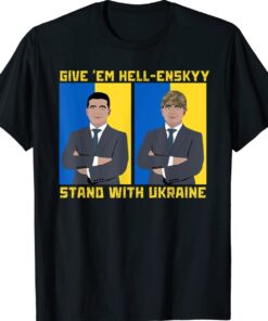 Give 'Em Hell-enskyy Stand With Ukraine Shirt