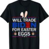 Will Trade Biden For Easter Eggs Funny Anti Joe Biden Shirt